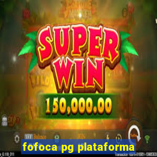 fofoca pg plataforma